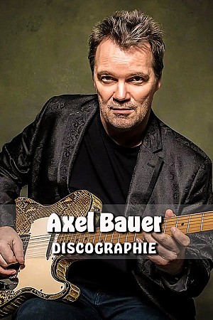 Axel Bauer - Discographie Wen (1984 - 2017)