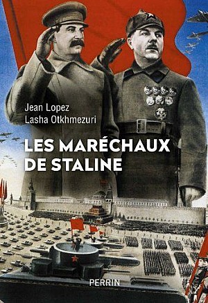 Les maréchaux de Staline - Jean Lopez, Lasha Otkhmezuri