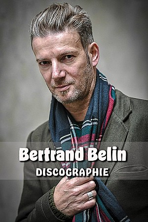 Bertrand Belin - Discographie Web (2005 - 2019)
