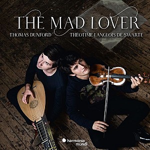 Thomas Dunford &amp; Théotime Langlois de Swarte - The Mad Lover
