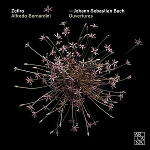 Jean Sébastien Bach – Zefiro, Alfredo Bernardini ‎– Ouvertures
