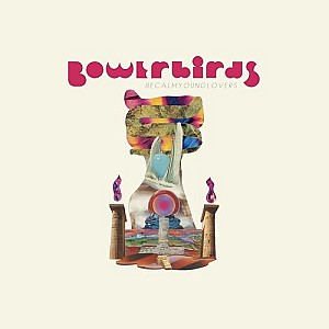 Bowerbirds – BeCalmYoungLovers