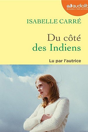 Isabelle Carré  - Du côté des Indiens