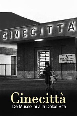 Cinecittà, de Mussolini à la Dolce Vita