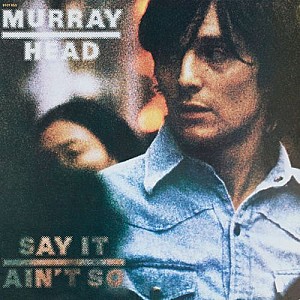 Murray Head - Say It Ain\'t So