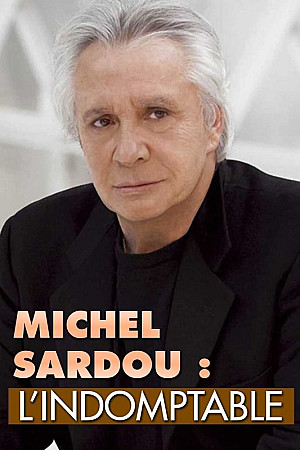 Michel Sardou l'indomptable