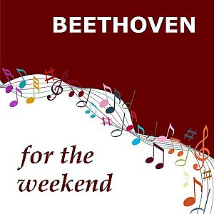 Beethoven for the Weekend