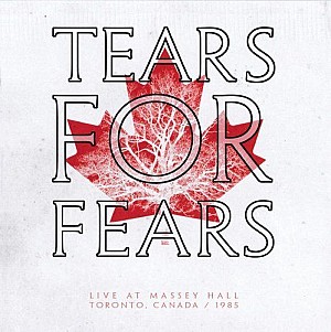 Tears for Fears - Live at Massey Hall, Toronto, Canada / 1985 (remasterisé 2021)