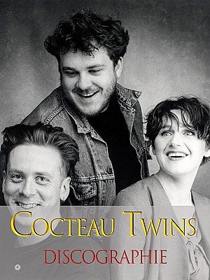 Cocteau Twins - Discographie (1982 - 2018)