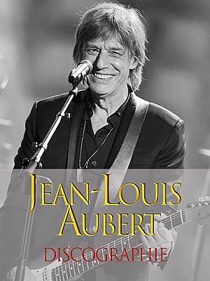 Jean-Louis Aubert - Discographie (1989 - 2020)