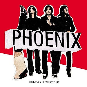 Phoenix - It\'s Never Been Like That (Deluxe Version)
