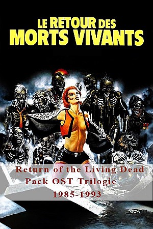 Le retour des morts vivants (Return of the Living Dead) [Pack OST 1985-1993]