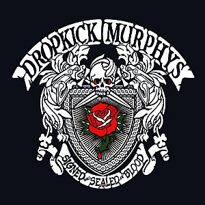 Dropkick Murphys - Signed and Sealed In Blood