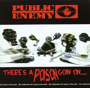 Public Enemy - There\'s A Poison Goin On