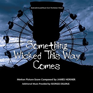 Something Wicked This Way Comes (Used &amp; Unused Music From The Motion Picture)