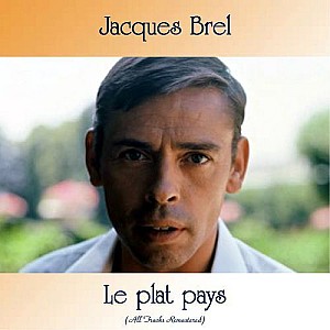 Jacques Brel – Le plat pays (All Tracks Remastered)