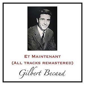 Gilbert Bécaud – Et Maintenant (All Tracks Remastered)