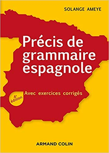 Solange Ameye - Précis de grammaire espagnole - 4e éd. - Avec exercices corrigés