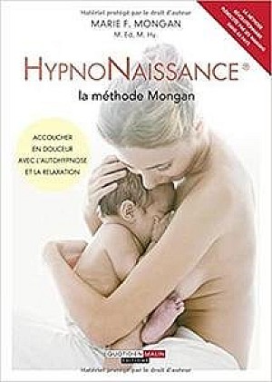Marie F Mongan - HypnoNaissance : la méthode Mongan