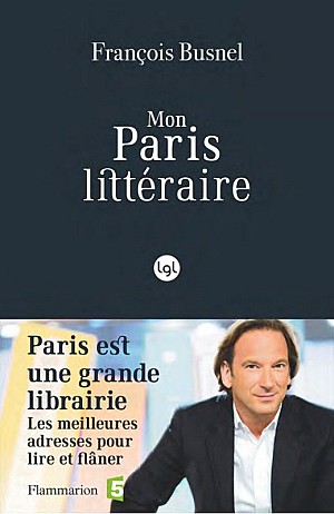 François Busnel - Mon Paris littéraire