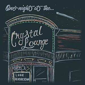 Luke Hendrickson - One Night at the Crystal Lounge