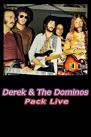Derek &amp; The Dominos - Pack Live