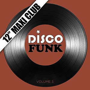 Disco Funk, Vol. 3 (12_ Maxi Club) [Remastered]