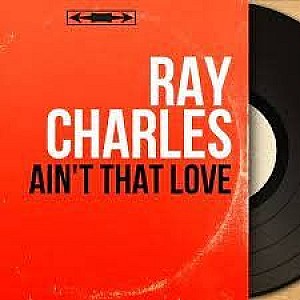 Ray Charles – I Want To Know - Ain't That Love