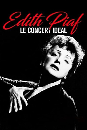 Edith Piaf - Le Concert Ideal