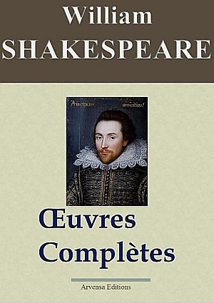 William Shakespeare : Oeuvres complètes