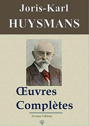 Joris-Karl Huysmans - Oeuvres complètes