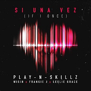 Play-N-Killz - Si Una Vez (feat. Wisin, Frankie J &amp; Leslie Grace) (If I Once)