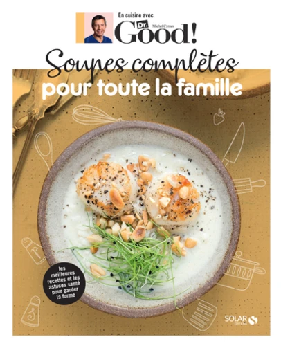 Soupes complètes pour toute la famille - Dr Good - Michel Cymes/Carole Garnier