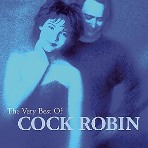 Cock Robin - The Very Best Of Cock Robin