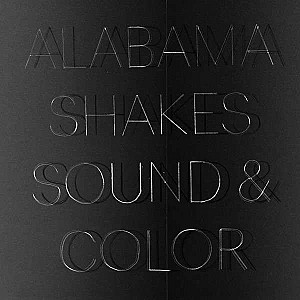 Alabama Shakes - Sound &amp; Color (Deluxe)