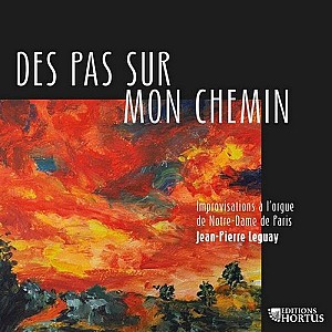Jean-Pierre Leguay: Des pas sur mon chemin, improvisations à l\'orgue de Notre-Dame de Paris