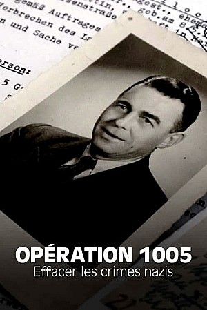 Opération 1005 : les effaceurs de crimes