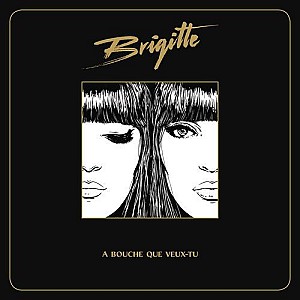 Brigitte - A bouche que veux-tu