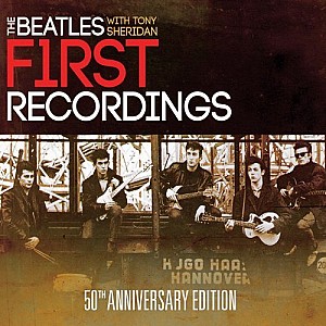 The Beatles With Tony Sheridan - First Recordings (50th Anniversary Edition)