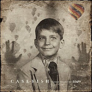 Caseyish - Songs from the Soupy