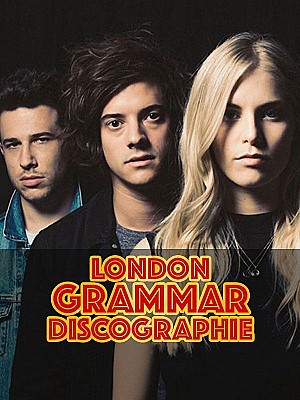 London Grammar - Discographie