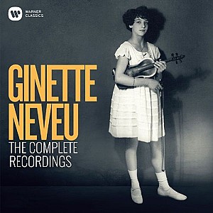 Ginette Neveu: The Complete Recordings