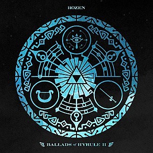 Ballads of Hyrule II (Game Soundtracks)