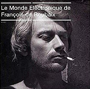 Le Monde Electronique de François de Roubaix (Vol 1)