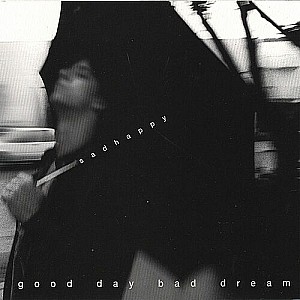 Sadhappy - Good Day Bad Dream
