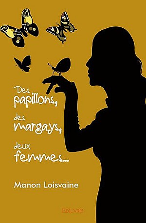 Des papillons, des margays, deux femmes - Manon Loisvaine