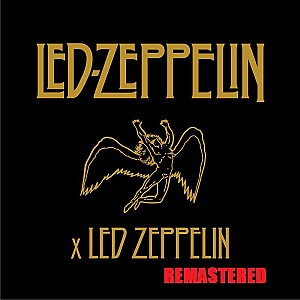 Led Zeppelin x Led Zeppelin ( Remastered )