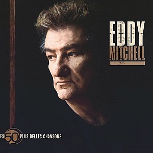 Eddy Mitchell - Les 50 Plus Belles Chansons D\'Eddy Mitchell