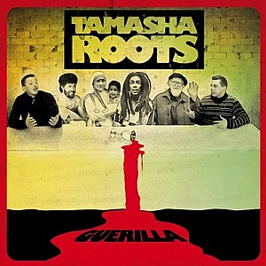 Tamasha Roots - Guerilla