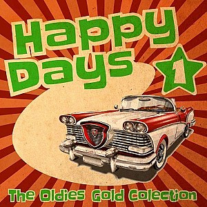 Happy Days - The Oldies Gold Collection, Vol. 1